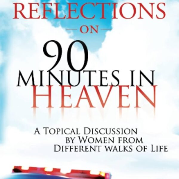" REFLECTIONS ON 90 MINUTES IN HEAVEN