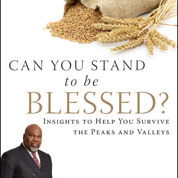 CAN YOU STAND TO BE BLESSED?