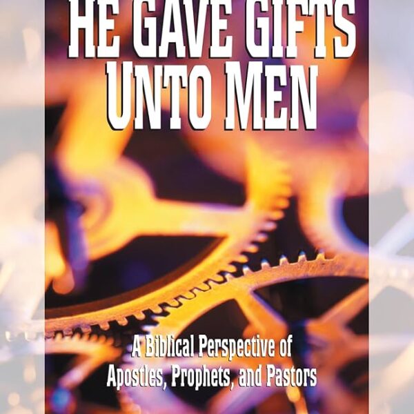 HE GAVE GIFTS UNTO MEN