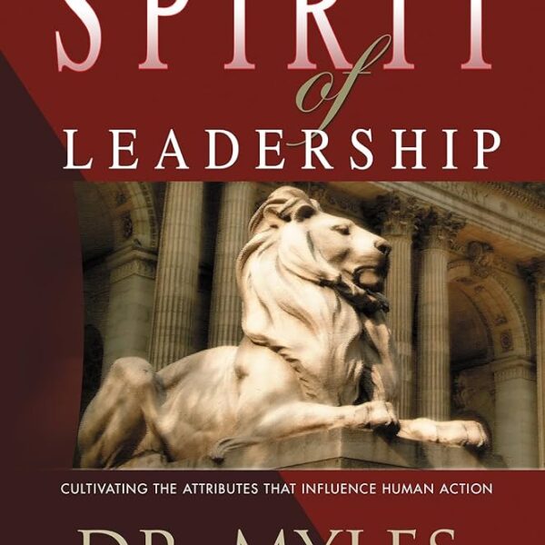 THE SPIRIT OF LEADERSHIP CULTIVATING THE ATTITUDES THAT INFLUENCE HUMAN ACTION