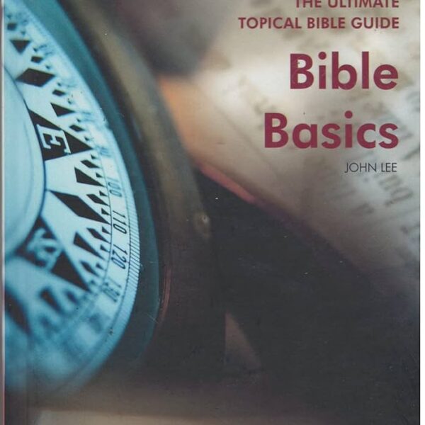 THE ULTIMATE TOPICAL BIBLE GUIDE BIBLE BASICS