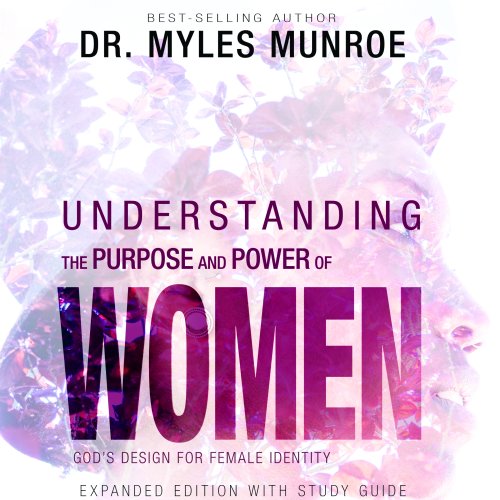 UNDERSTANDING THE PURPOSE AND POWER OF WOMAN